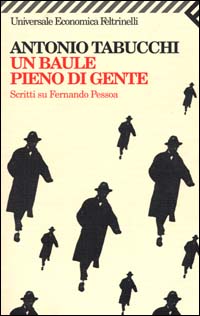 Libro baule pieno di gente. Scritti su Fernando Pessoa di Antonio Tabucchi - ean 9788807816253 - Feltrinelli