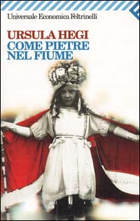 Libro Come pietre nel fiume di Ursula Hegi - ean 9788807816307 - Feltrinelli