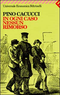 Libro In ogni caso nessun rimorso di Pino Cacucci - ean 9788807816383 - Feltrinelli