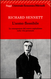 Libro uomo flessibile. Le conseguenze del nuovo capitalismo sulla vita personale di Richard Sennett - ean 9788807816413 - Feltrinelli
