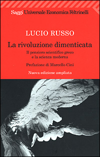 Libro rivoluzione dimenticata. Il pensiero scientifico greco e la scienza moderna di Lucio Russo - ean 9788807816444 - Feltrinelli