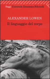 Libro linguaggio del corpo di Alexander Lowen - ean 9788807816451 - Feltrinelli