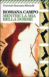 Libro Mentre la mia bella dorme di Rossana Campo - ean 9788807816574 - Feltrinelli