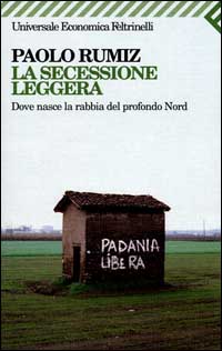 Libro secessione leggera. Dove nasce la rabbia del profondo Nord di Paolo Rumiz - ean 9788807816598 - Feltrinelli