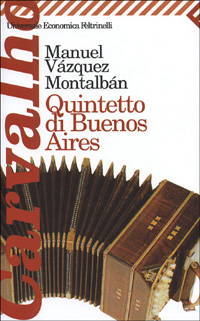 Libro Quintetto di Buenos Aires di Manuel Vázquez Montalbán - ean 9788807816628 - Feltrinelli