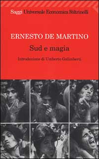 Libro Sud e magia di Ernesto De Martino - ean 9788807816758 - Feltrinelli