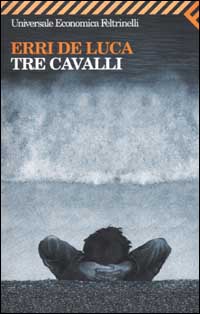Libro Tre cavalli di Erri De Luca - ean 9788807816819 - Feltrinelli