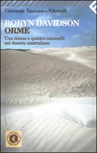 Libro Orme. Una donna e quattro cammelli nel deserto australiano di Robyn Davidson - ean 9788807816871 - Feltrinelli