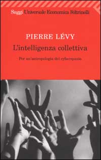 Libro intelligenza collettiva. Per un'antropologia del cyberspazio di Pierre Lévy - ean 9788807817168 - Feltrinelli