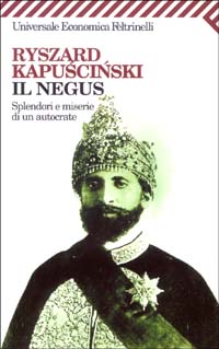 Libro Negus. Splendori e miserie di un autocrate di Ryszard Kapuscinski - ean 9788807817427 - Feltrinelli
