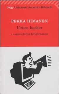 Libro etica hacker e lo spirito dell'età dell'informazione di Pekka Himanen - ean 9788807817458 - Feltrinelli