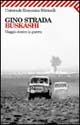 Libro Buskashì. Viaggio dentro la guerra di Gino Strada - ean 9788807817472 - Feltrinelli