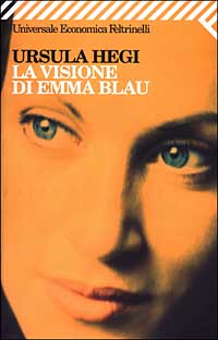 Libro visione di Emma Blau di Ursula Hegi - ean 9788807817540 - Feltrinelli