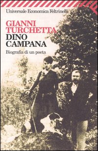 Libro Dino Campana. Biografia di un poeta di Gianni Turchetta - ean 9788807817694 - Feltrinelli