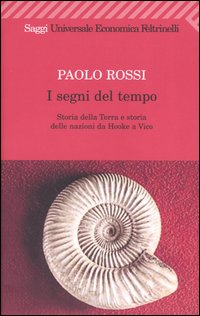 Libro segni del tempo. Storia della Terra e storia delle nazioni da Hooke a Vico di Paolo Rossi - ean 9788807817717 - Feltrinelli