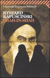 Libro Shah-in-Shah di Ryszard Kapuscinski - ean 9788807817786 - Feltrinelli