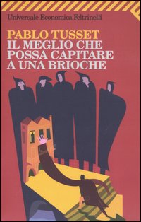 Libro meglio che possa capitare a una brioche di Pablo Tusset - ean 9788807817793 - Feltrinelli