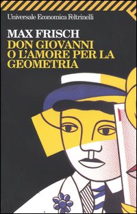 Libro Don Giovanni o l'amore per la geometria di Max Frisch - ean 9788807817830 - Feltrinelli