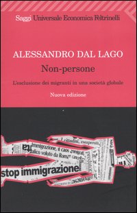 Libro Non-persone. L'esclusione dei migranti in una società globale di Alessandro Dal Lago - ean 9788807817861 - Feltrinelli