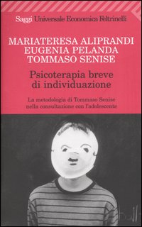 Libro Psicoterapia breve di individuazione. La metodologia di Tommaso Senise nella consultazione con l'adolescente di Maria Teresa Aliprandi; Eugenia Pelanda; Tommaso Senise - ean 9788807817892 - Feltrinelli
