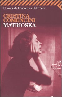 Libro Matrioska di Cristina Comencini - ean 9788807817953 - Feltrinelli