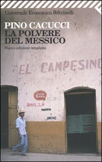 Libro polvere del Messico di Pino Cacucci - ean 9788807817960 - Feltrinelli