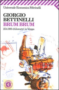 Libro Brum brum. 254.000 chilometri in Vespa di Giorgio Bettinelli - ean 9788807818141 - Feltrinelli