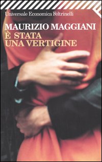 Libro È stata una vertigine di Maurizio Maggiani - ean 9788807818219 - Feltrinelli