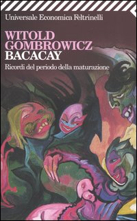 Libro Bacacay. Ricordi del periodo della maturazione di Witold Gombrowicz - ean 9788807818240 - Feltrinelli