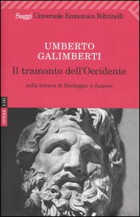 Libro tramonto dell'Occidente nella lettura di Heidegger e Jaspers di Umberto Galimberti - ean 9788807818493 - Feltrinelli