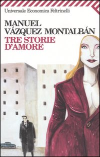 Libro Tre storie d'amore di Manuel Vázquez Montalbán - ean 9788807818998 - Feltrinelli