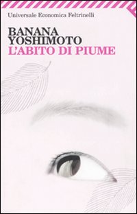 Libro abito di piume di Banana Yoshimoto - ean 9788807819384 - Feltrinelli