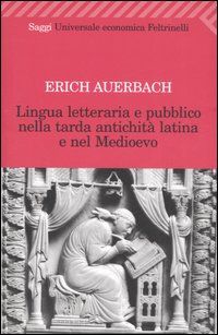 Libro Lingua letteraria e pubblico nella tarda antichità latina e nel Medioevo di Erich Auerbach - ean 9788807819490 - Feltrinelli