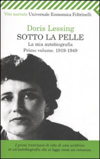 Libro Sotto la pelle. La mia autobiografia (1919-1949) di Doris Lessing - ean 9788807819582 - Feltrinelli