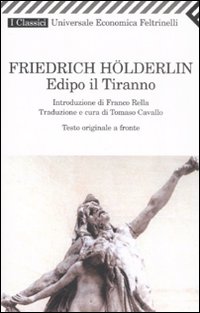 Libro Edipo il tiranno. Testo originale a fronte di Friedrich Hölderlin - ean 9788807820021 - Feltrinelli