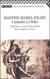 Libro sonetti a Orfeo. Testo tedesco a fronte di Rainer Maria Rilke - ean 9788807820250 - Feltrinelli