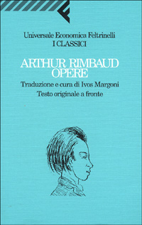 Libro Opere. Testo francese a fronte di Arthur Rimbaud - ean 9788807820588 - Feltrinelli