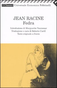 Libro Fedra. Testo francese a fronte di Jean Racine - ean 9788807820816 - Feltrinelli