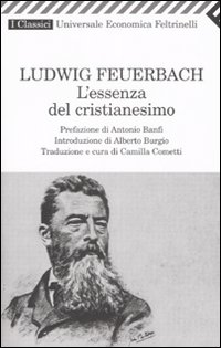 Libro essenza del cristianesimo di Ludwig Feuerbach - ean 9788807821080 - Feltrinelli