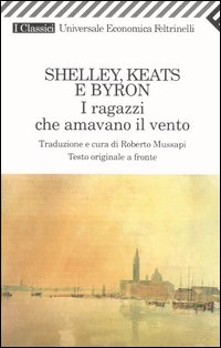 Libro ragazzi che amavano il vento. Testo inglese a fronte di Percy Bysshe Shelley; John Keats; George G. Byron - ean 9788807821325 - Feltrinelli