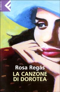 Libro canzone di Dorotea di Rosa Regás - ean 9788807840302 - Feltrinelli