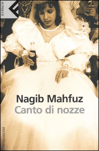Libro Canto di nozze di Nagib Mahfuz - ean 9788807840340 - Feltrinelli