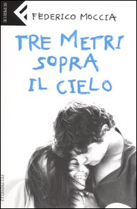 Libro Tre metri sopra il cielo di Federico Moccia - ean 9788807840395 - Feltrinelli