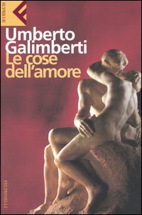 Libro cose dell'amore di Umberto Galimberti - ean 9788807840487 - Feltrinelli