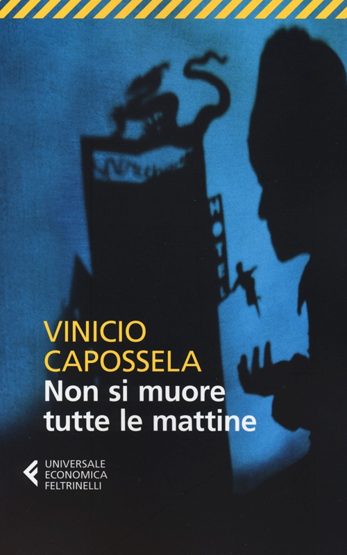 Libro Non si muore tutte le mattine di Vinicio Capossela - ean 9788807880315 - Feltrinelli