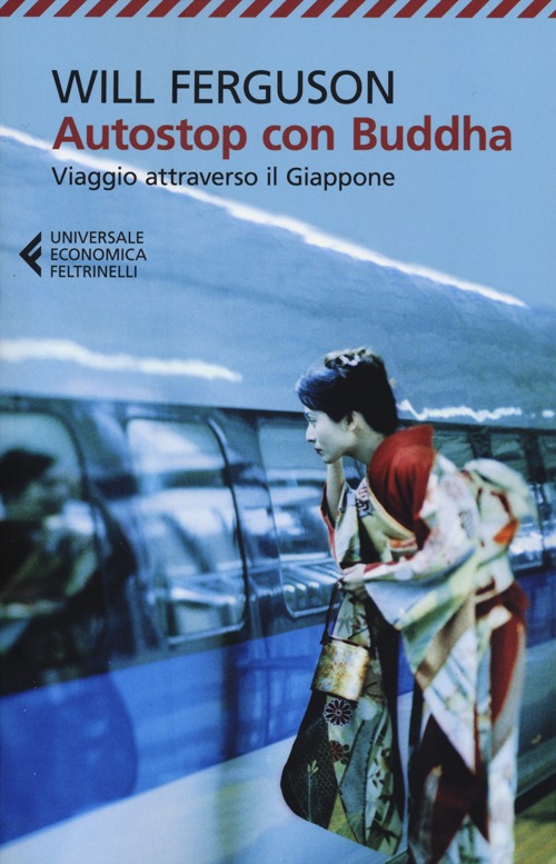 Libro Autostop con Buddha. Viaggio attraverso il Giappone di Will Ferguson - ean 9788807881060 - Feltrinelli