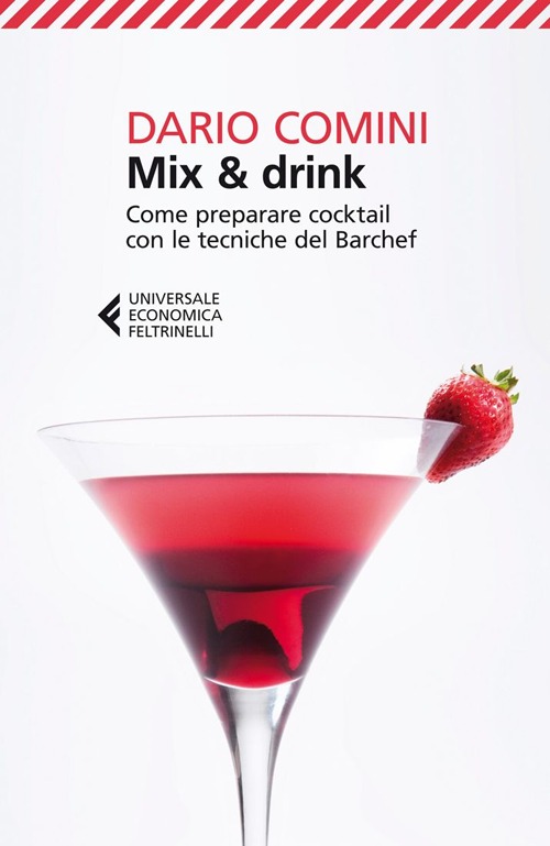 Libro Mix & drink. Come preparare cocktail con le tecniche del barchef di Dario Comini - ean 9788807881268 - Feltrinelli