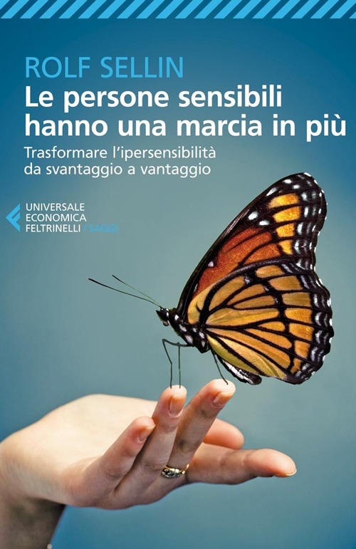 Libro persone sensibili hanno una marcia in più. Trasformare l'ipersensibilità da svantaggio a vantaggio di Rolf Sellin - ean 9788807882074 - Feltrinelli