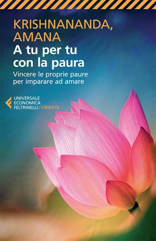 Libro A tu per tu con la paura. Vincere le proprie paure per imparare ad amare di Krishnananda; Amana - ean 9788807882722 - Feltrinelli