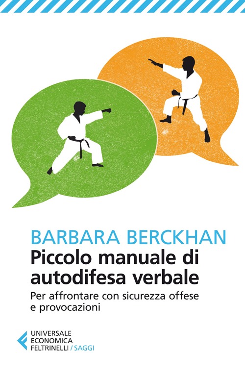 Libro Piccolo manuale di autodifesa verbale. Per affrontare con sicurezza offese e provocazioni di Barbara Berckhan - ean 9788807883613 - Feltrinelli
